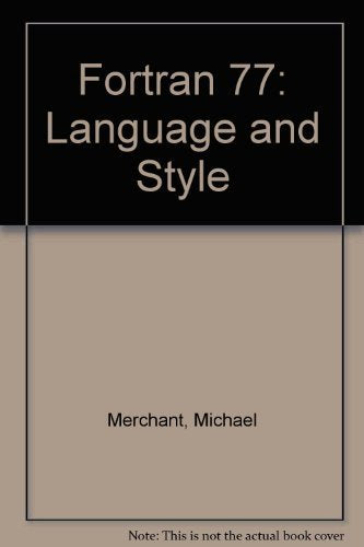 Fortran 77: Language and Style : A Structured Guide to Using Fortran 77,Used