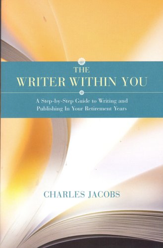 The Writer Within You: A StepbyStep Guide to Writing and Publishing in Your Retirement Years,Used