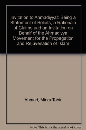 Invitation to Ahmadiyyat: Being a statement of beliefs, a rationale of claims, and an invitation, on behalf of the Ahmadiyya Mov,Used
