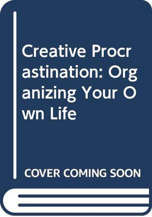 Creative Procrastination: Organizing Your Own Life,Used