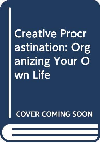 Creative Procrastination: Organizing Your Own Life,Used