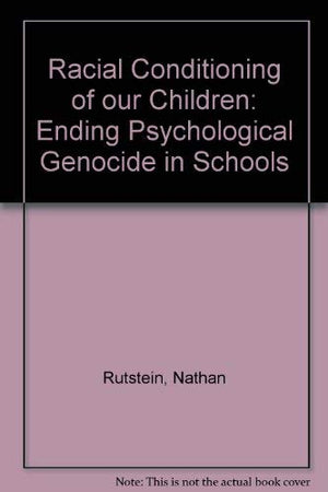 Racial Conditioning Of Our Children: Ending Psychological Genocide In Schools,Used
