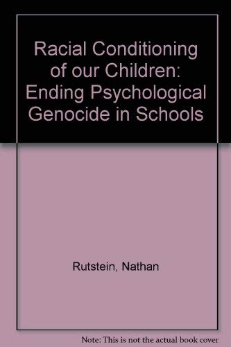 Racial Conditioning Of Our Children: Ending Psychological Genocide In Schools,Used