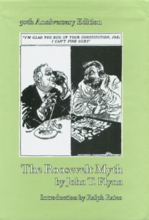 The Roosevelt Myth, 50th Anniversary Edition,New