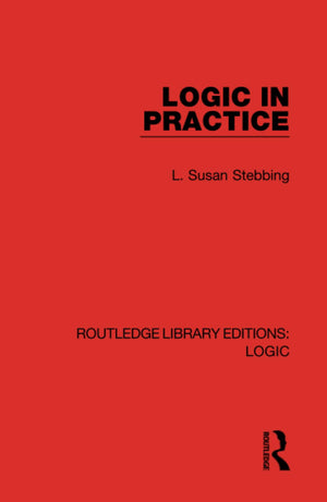 Logic in Practice (Routledge Library Editions: Logic),Used