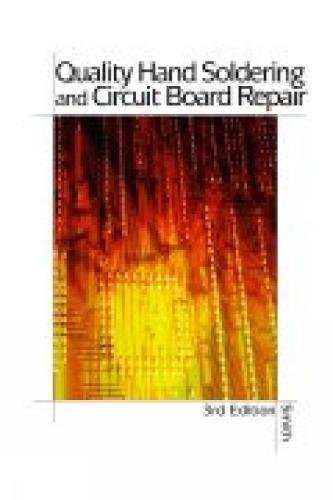 Quality Hand Soldering And Circuit Board Repair, 3Rd Edition
