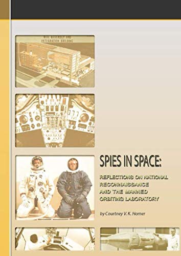 Spies In Space: Reflections on National Reconnaissance and the Manned Orbiting Laboratory,Used