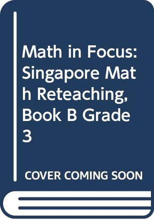 Math in Focus: Singapore Math Reteaching, Book B Grade 3,Used