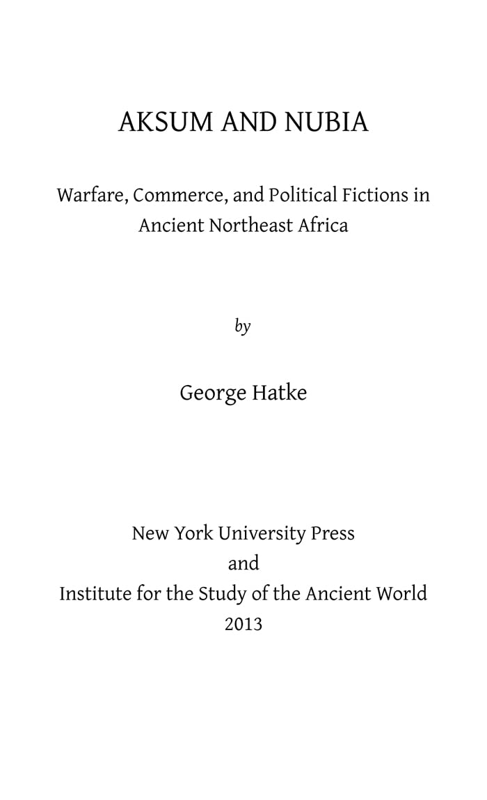 Aksum And Nubia: Warfare, Commerce, And Political Fictions In Ancient Northeast Africa (Isaw Monographs, 2),Used