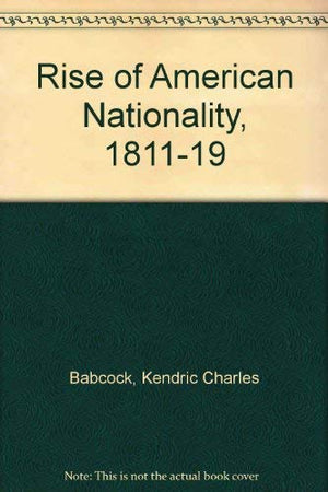The rise of American nationality, 18111819 (The American nation: a history [v. 13]),Used