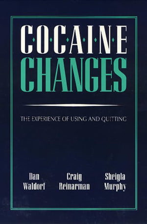 Cocaine Changes: The Experience of Using and Quitting (Health Society And Policy),New