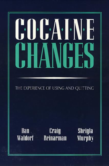 Cocaine Changes: The Experience of Using and Quitting (Health Society And Policy),New