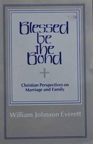 Blessed Be the Bond: Christian Perspectives on Marriage and Family,Used