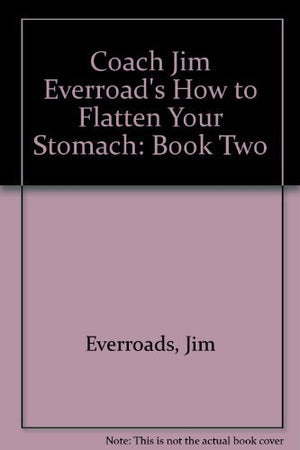 Coach Jim Everroad's How to Flatten Your Stomach: Book Two,Used