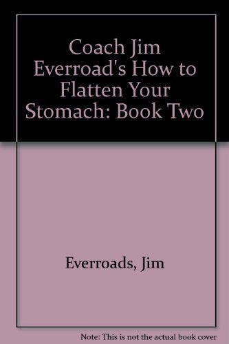 Coach Jim Everroad's How to Flatten Your Stomach: Book Two,Used