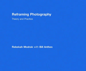 Reframing Photography: Theory And Practice
