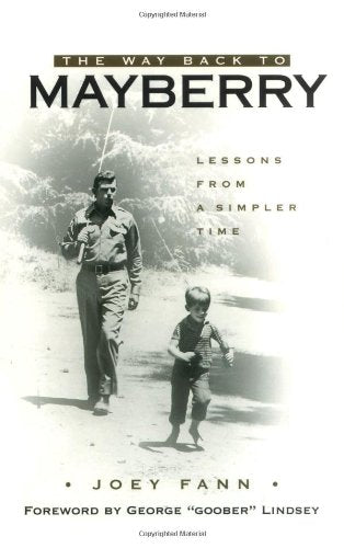 The Way Back To Mayberry: Lessons From A Simpler Time,Used