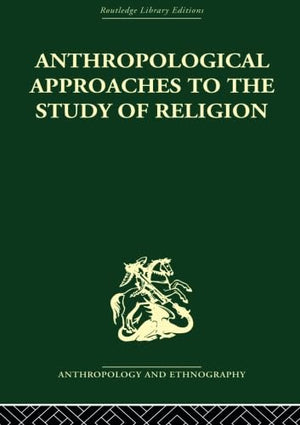 Anthropological Approaches To The Study Of Religion (Religion, Rites & Seremonies, 1)
