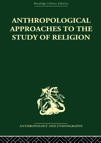 Anthropological Approaches To The Study Of Religion (Religion, Rites & Seremonies, 1)