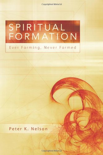 Spiritual Formation: Ever Forming, Never Formed,Used