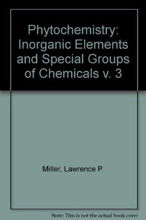 Phytochemistry: Inorganic Elements and Special Groups of Chemicals v. 3,Used