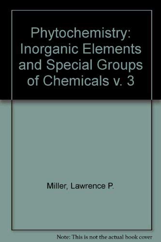 Phytochemistry: Inorganic Elements and Special Groups of Chemicals v. 3,Used