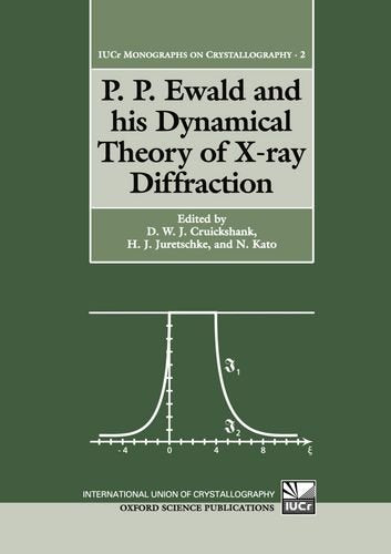 P.P. Ewald and his Dynamical Theory of Xray Diffraction (International Union of Crystallography Monographs on Crystallography),Used