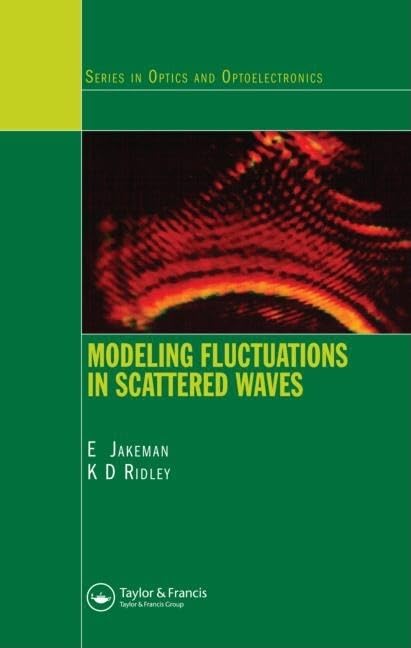 Modeling Fluctuations in Scattered Waves (Series in Optics and Optoelectronics, 1),New
