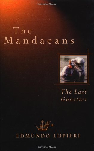 The Mandaeans: The Last Gnostics (Italian Texts And Studies On Religion And Society)
