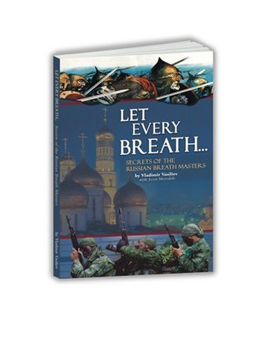 Let Every Breath... Secrets Of The Russian Breath Masters-used