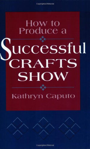 How to Produce a Successful Crafts Show,Used