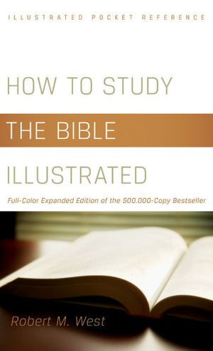 How To Study The Bible Illustrated: Fullcolor Expanded Edition Of The 700,000Copy Bestseller (Illustrated Pocket Reference),Used