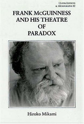 Frank McGuinness & his Theatre of Paradox (Ulster Editions & Monographs),Used