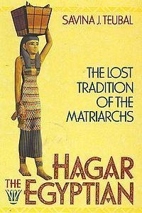 Hagar The Egyptian: The Lost Tradition Of The Matriarchs-new