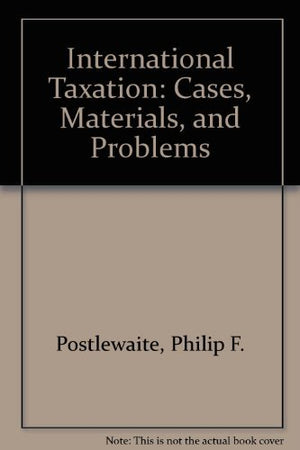 International Taxation: Cases, Materials, and Problems,Used