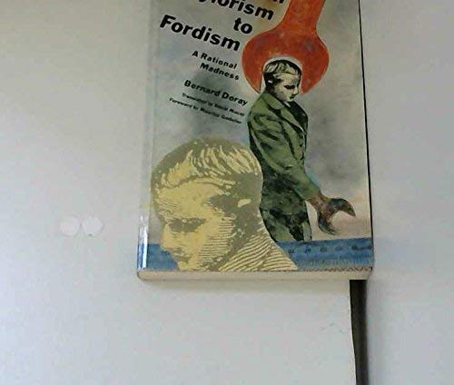From Taylorism to Fordism: A Rational Madness,Used
