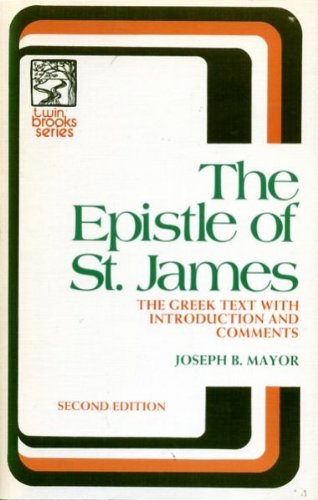 Epistle of St. James: The Greek Text With Introduction Notes and Comments,Used