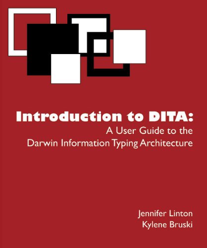 Introduction to DITA  A User Guide to the Darwin Information Typing Architecture,Used