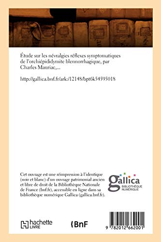 tude Sur Les Nvralgies Rflexes Symptomatiques de l'Orchipididymite Blennorrhagique, (d.1870) (Sciences) (French Editio,Used