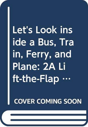Let's Look inside a Bus, Train, Ferry, and Plane: 2A LifttheFlap Rebus Book (A LiftTheFlap Book),Used