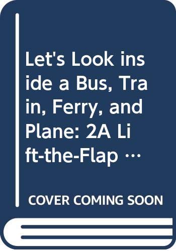Let's Look inside a Bus, Train, Ferry, and Plane: 2A LifttheFlap Rebus Book (A LiftTheFlap Book),Used