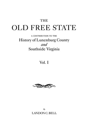 The Old Free State: A Contribution to the History of Lunenburg County and Southside Virginia. in Two Volumes. Volume I,Used