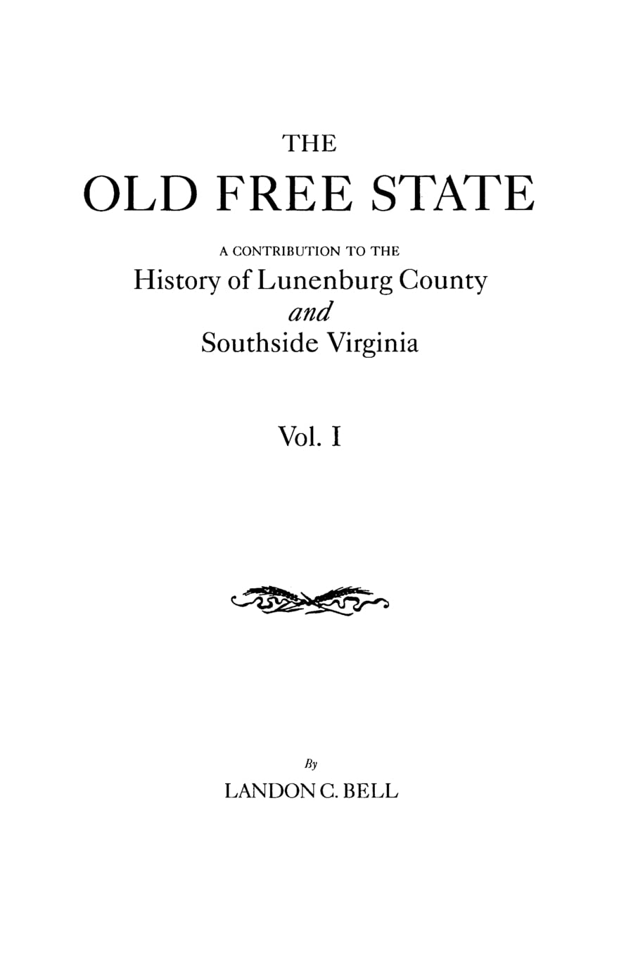 The Old Free State: A Contribution to the History of Lunenburg County and Southside Virginia. in Two Volumes. Volume I,Used