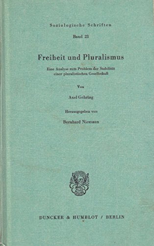 Freiheit Und Pluralismus: Eine Analyse Zum Problem Der Stabilitat Einer Pluralistischen Gesellschaft. Hrsg. Von B. Niemann (Sozi,Used