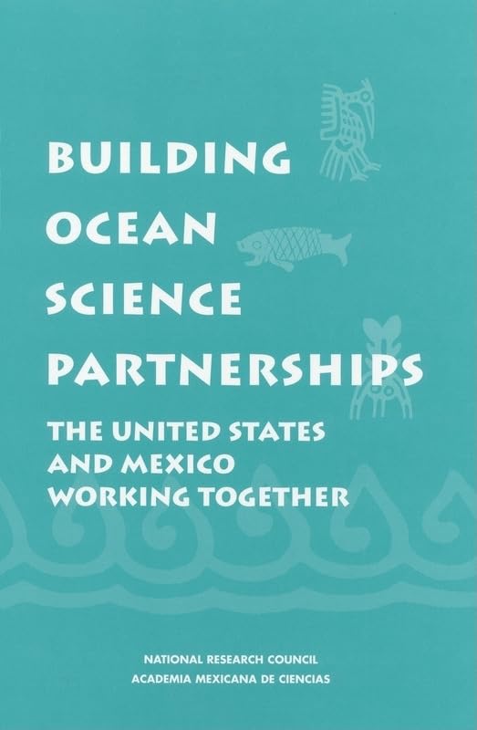 Building Ocean Science Partnerships: The United States And Mexico Working Together,New