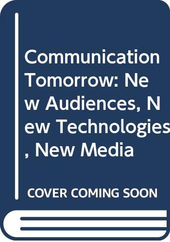 Communication Tomorrow: New Audiences, New Technologies, New Media,Used