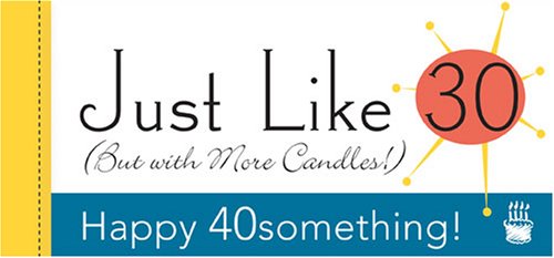 Happy 40something! Just Like 30 But with More Candles!,Used