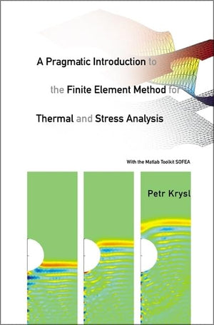 Pragmatic Introduction To The Finite Element Method For Thermal And Stress Analysis, A: With The Matlab Toolkit Sofea,Used