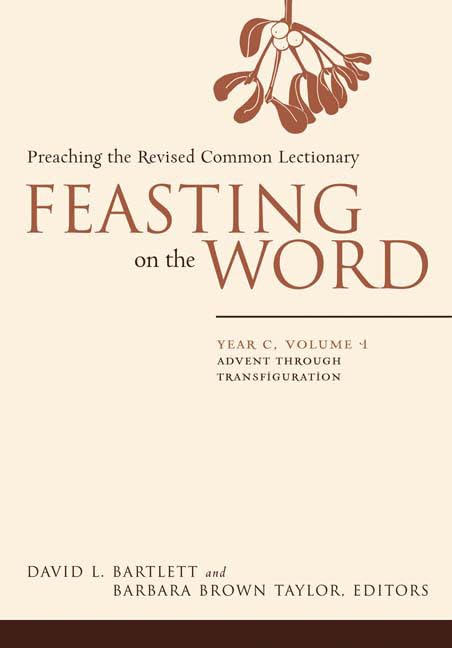 Feasting on the Word: Year C, Vol. 1: Advent through Transfiguration,Used