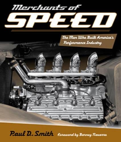 Merchants of Speed: The Men Who Built Americas Performance Industry